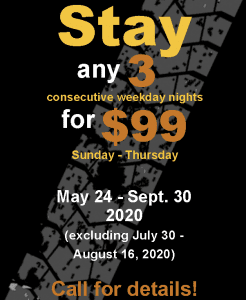 Stay any 3 consecutive weekday nights for $99 May 24 through September 30 2020 excluding July 30 through August 16